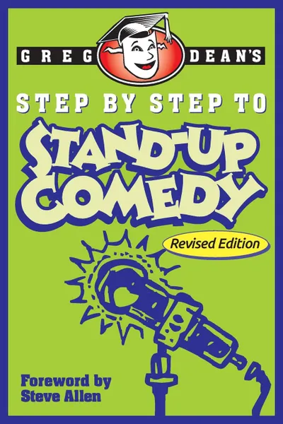 Обложка книги Step by Step to Stand-Up Comedy - Revised Edition, Greg Dean