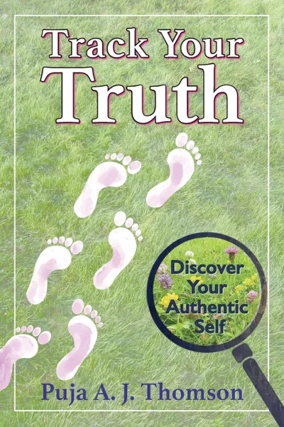 Обложка книги Track Your Truth. Discover Your Authentic Self, Puja A. J. Thomson