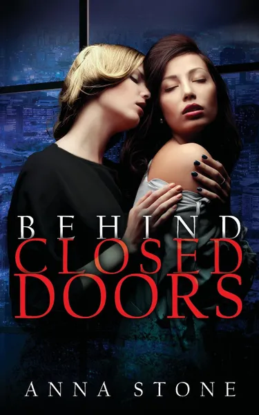 Обложка книги Behind Closed Doors, Anna Stone