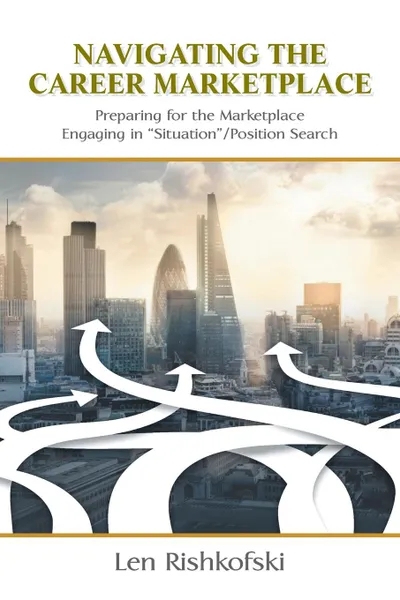 Обложка книги Navigating the Career Marketplace. Preparing for the Marketplace Engaging in 