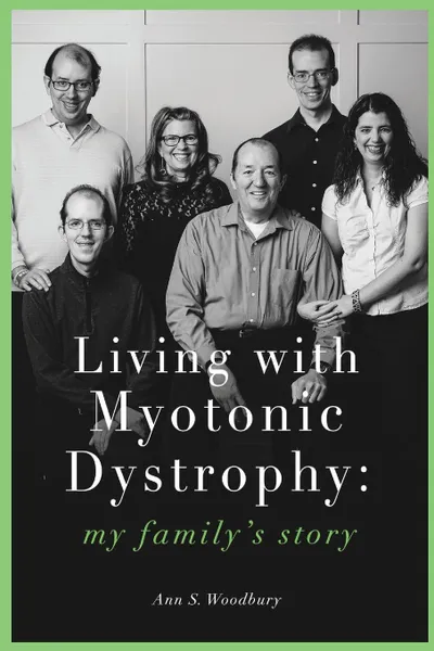 Обложка книги Living With Myotonic Dystrophy. my family.s story, Ann S Woodbury, Jonathan Williams