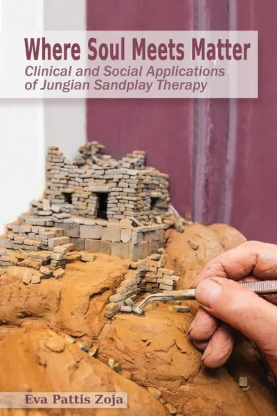 Обложка книги Where Soul Meets Matter. Clinical and Social Applications of Jungian Sandplay Therapy, Eva  Pattis Zoja