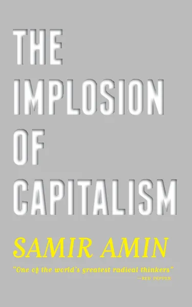 Обложка книги The Implosion of Capitalism, Samir Amin