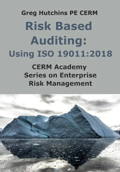 Обложка книги Risk Based Auditing. Using ISO 19011:2018, Greg Hutchins