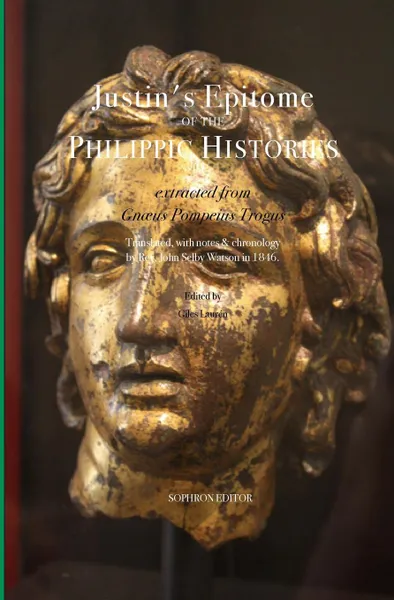Обложка книги Justin.s Epitome of the Philippic Histories. : extracted from Gnaeus Pompeius Trogus, Justin, John  Selby Watson