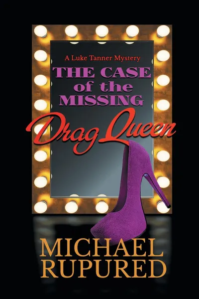 Обложка книги The Case of the Missing Drag Queen, Michael Rupured