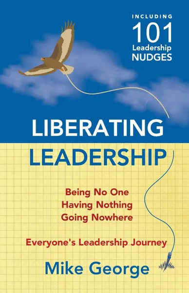 Обложка книги Liberating Leadership. Being No One - Having Nothing - Going Nowhere, Mike George