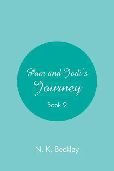 Обложка книги Pam and Jodi.s Journey. Book 9, N.K. Beckley