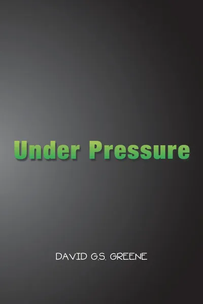 Обложка книги Under Pressure, David G.S. Greene