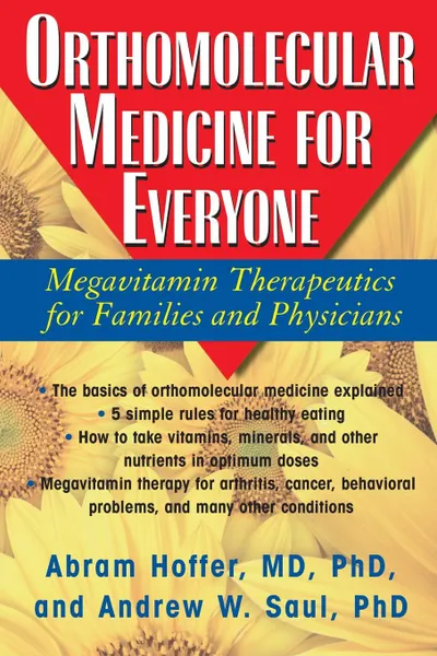 Обложка книги Orthomolecular Medicine for Everyone. Megavitamin Therapeutics for Families and Physicians, M.D. Ph.D. Abram Hoffer, Andrew W Saul