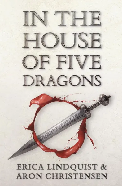 Обложка книги In the House of Five Dragons, Erica Lindquist, Aron Christensen