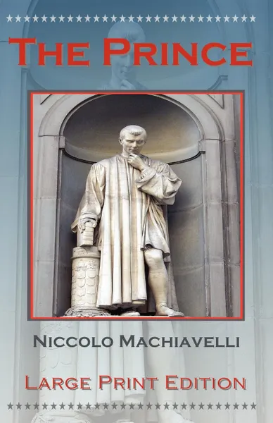 Обложка книги The Prince by Niccolo Machiavelli - Large Print Edition, Niccolo Machiavelli, William K Marriot