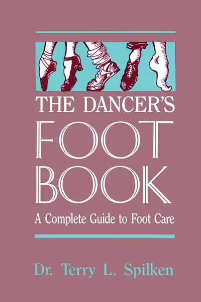 Обложка книги The Dancer.s Foot Book, Terry L. Spilken, Dr Terry L. Spilken