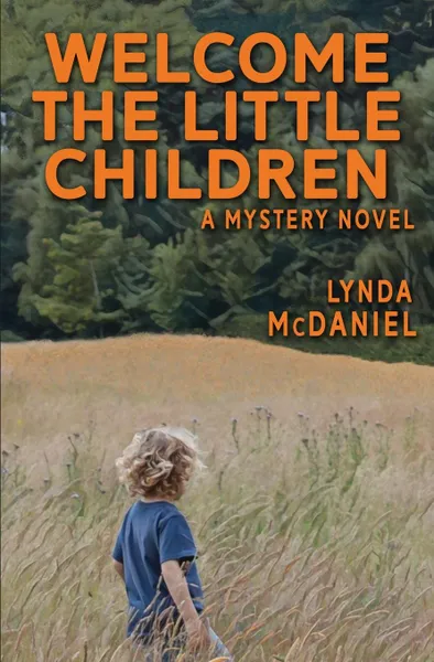 Обложка книги Welcome the Little Children. A Mystery Novel, Lynda McDaniel