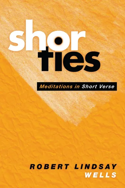 Обложка книги Shorties. Meditations in Short Verse, Robert Lindsay Wells