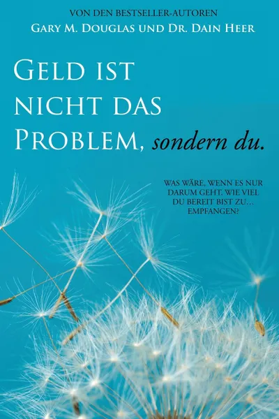 Обложка книги Geld ist nicht das Problem, sondern du - Money Isn.t the Problem German, Gary M. Douglas, Dr. Dain Heer