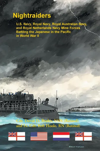 Обложка книги Night Raiders. U.S. Navy, Royal Navy, Royal Australian Navy, and Royal Netherlands Navy Mine Forces Battling the Japanese in the Pacific in World War II, David Bruhn, Rob Hoole