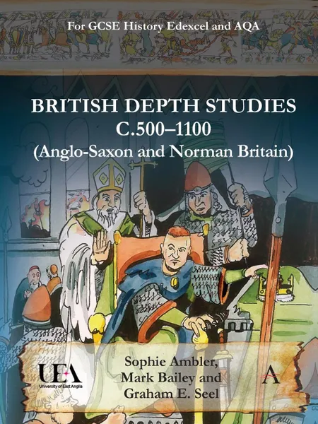 Обложка книги British Depth Studies C500-1100 (Anglo-Saxon and Norman Britain). For GCSE History AQA and Edexcel, Sophie Ambler, Mark Bailey, Graham E Seel