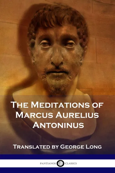 Обложка книги The Meditations of Marcus Aurelius Antoninus, Marcus Aurelius Antoninus, George Long