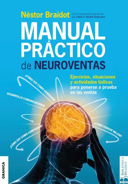 Обложка книги Manual Practico de Neuroventas. Ejercicios, situaciones y actividades ludicas para poner a prueba en las ventas., Néstor Braidot, Pablo A. Braidot Annecchini