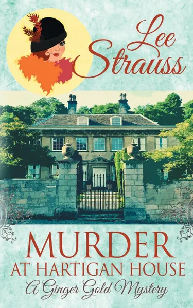 Обложка книги Murder at Hartigan House. a cozy historical mystery, Lee Strauss