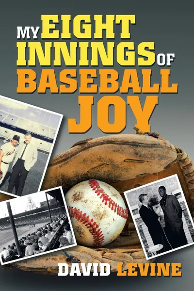 Обложка книги My Eight Innings of Baseball Joy, David LeVine