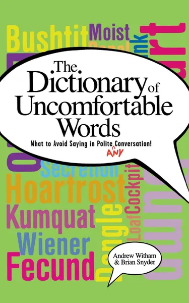 Обложка книги A Dictionary of Uncomfortable Words. What to Avoid Saying in Polite (or Any) Conversation, Andrew Witham, Brian Snyder