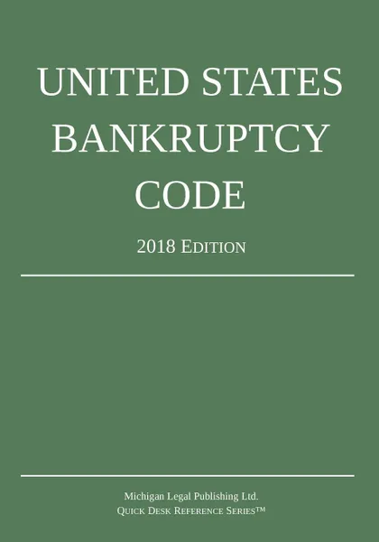 Обложка книги United States Bankruptcy Code; 2018 Edition, Michigan Legal Publishing Ltd.