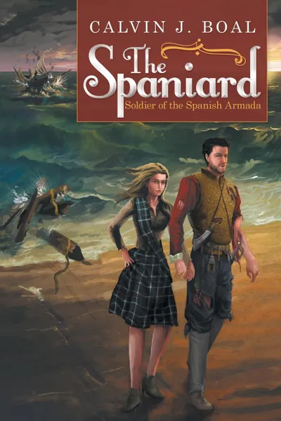 Обложка книги The Spaniard. Soldier of the Spanish Armada, Calvin J. Boal