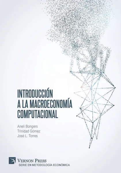 Обложка книги Introduccion a la Macroeconomia Computacional, Anelí Bongers, Trinidad Gómez, José L. Torres