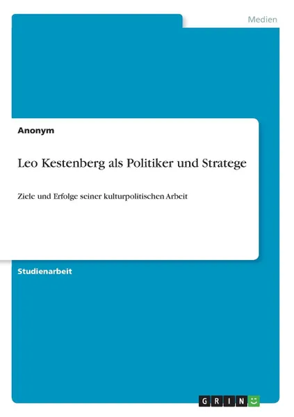 Обложка книги Leo Kestenberg als Politiker und Stratege, Неустановленный автор