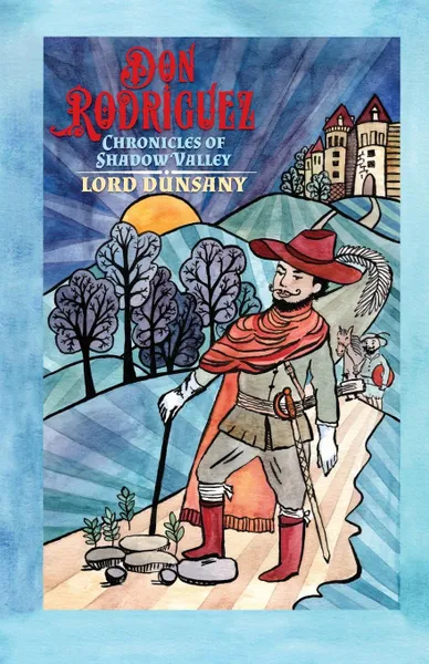 Обложка книги Don Rodriguez. Chronicles of Shadow Valley, Lord Dunsany