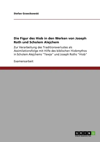 Обложка книги Die Figur des Hiob in den Werken von Joseph Roth und Scholem Alejchem, Stefan Grzesikowski