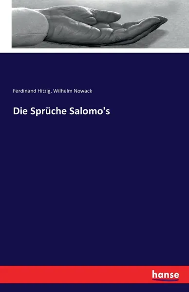 Обложка книги Die Spruche Salomo.s, Ferdinand Hitzig, Wilhelm Nowack