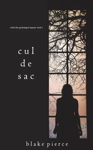 Обложка книги Cul de Sac (A Chloe Fine Psychological Suspense Mystery-Book 3), Blake Pierce