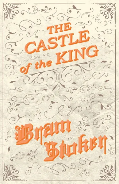 Обложка книги The Castle of the King, Bram Stoker