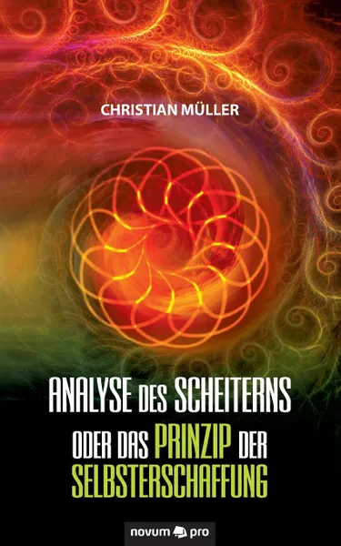 Обложка книги Analyse des Scheiterns oder das Prinzip der Selbsterschaffung, Christian Müller