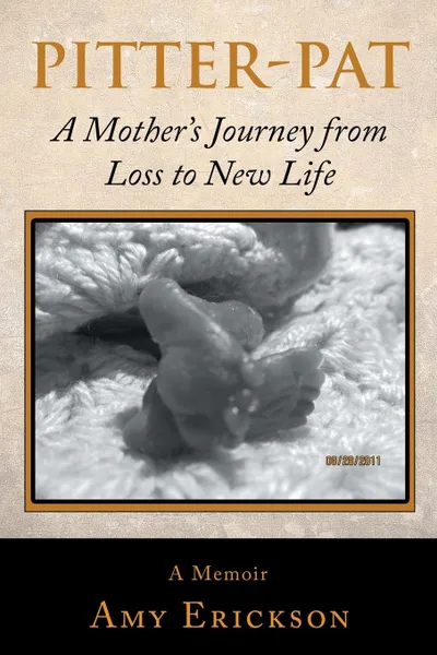 Обложка книги Pitter-Pat. A Mother.s Journey from Loss to New Life, Amy Erickson