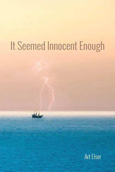 Обложка книги It Seemed Innocent Enough, Art Elser