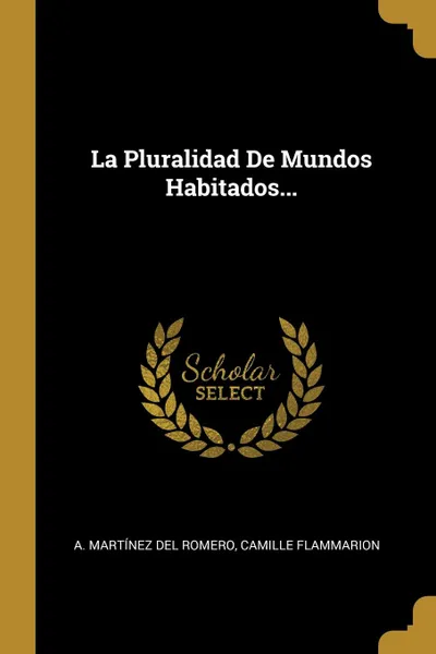 Обложка книги La Pluralidad De Mundos Habitados..., Camille Flammarion