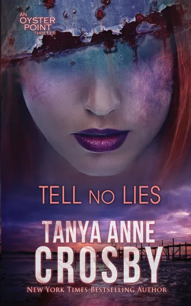 Обложка книги Tell No Lies, Tanya Anne Crosby