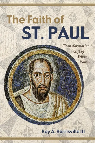 Обложка книги The Faith of St. Paul, Roy A. III Harrisville