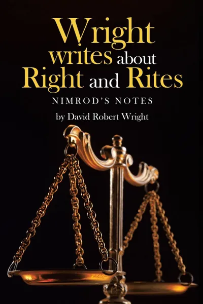 Обложка книги Wright Writes about Right and Rites. Nimrod.s Notes, David Robert Wright