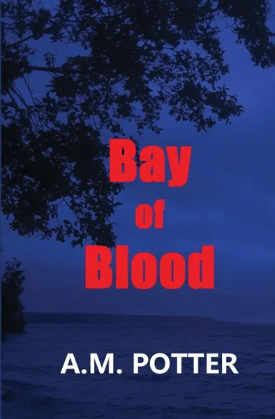 Обложка книги Bay of Blood, A. M. Potter