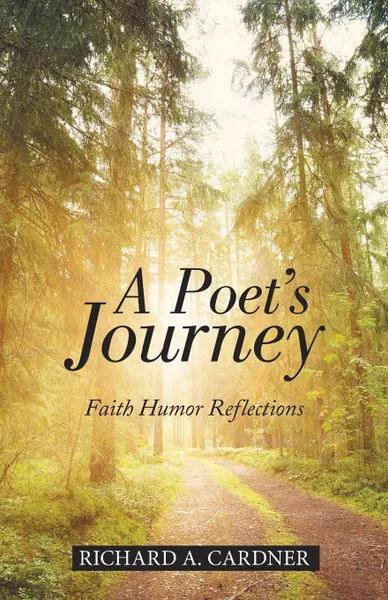 Обложка книги A Poet.s Journey. Faith Humor Reflections, Richard A. Cardner