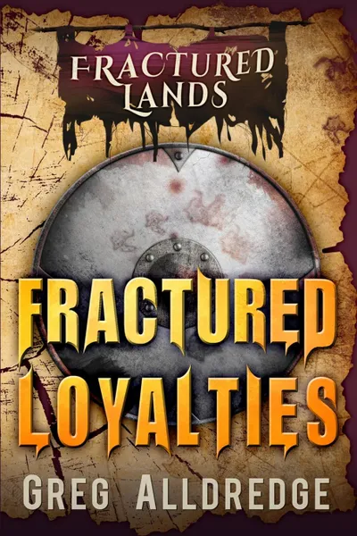 Обложка книги Fractured Loyalties. A Dark Fantasy, Greg Alldredge