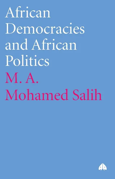 Обложка книги African Democracies And African Politics, M. A. Mohamed Salih