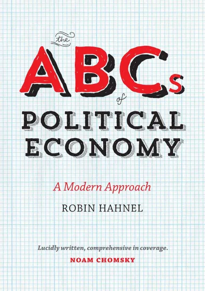 Обложка книги The ABCs of Political Economy. A Modern Approach, Robin Hahnel