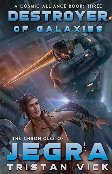 Обложка книги The Chronicles of Jegra. Destroyer of Galaxies, Tristan Vick