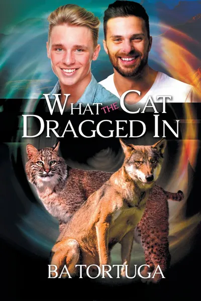 Обложка книги What the Cat Dragged In, BA Tortuga